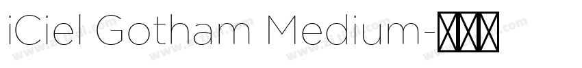 iCiel Gotham Medium字体转换